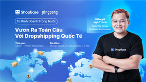 Bứt Phá 2023: Từ Kinh Doanh Trong Nước Vươn Ra Toàn Cầu Với Dropshipping Quốc Tế