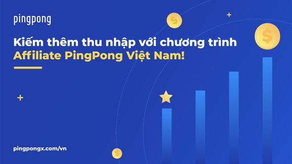 Hot! Kiếm thêm thu nhập với Affiliate PingPong