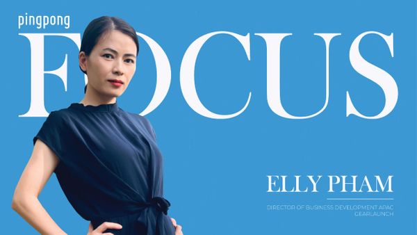 PingPong Focus Số 01: Elly Phạm, Director Of Business Development APAC GearLaunch