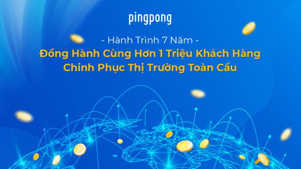 PingPong - Hành Trình 7 Năm Chinh Phục Thị Trường Toàn Cầu