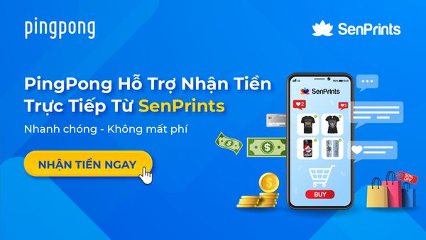 PingPong Chính Thức Hỗ Trợ Nhận Thanh Toán Từ Senprints