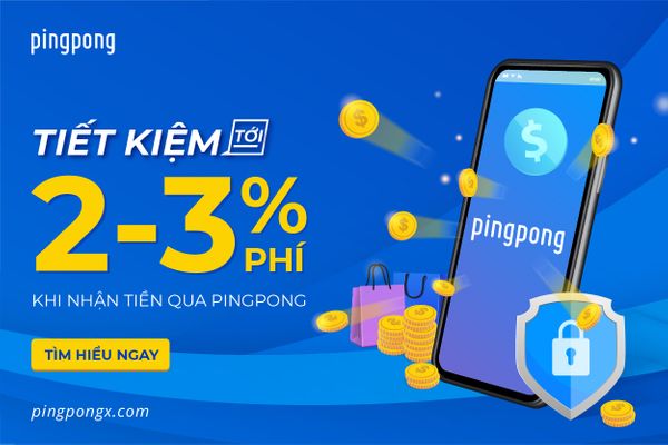 Tiết Kiệm 2-3% Chi Phí Khi Nhận Tiền Qua PingPong